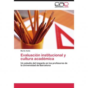 Evaluación institucional y cultura académica: Un estudio del impacto en los profesores de la Universidad de Barcelona