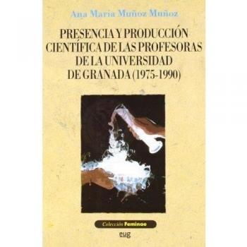 PRESENCIA Y PRODUCCION CIENTIFICA DE LAS PROFESORAS DE LA UN
