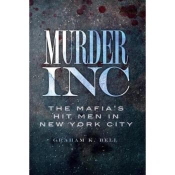 Murder, Inc: The Mafia's Hit Men in New York City