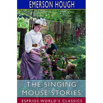 The Singing Mouse Stories (Esprios Classics)
