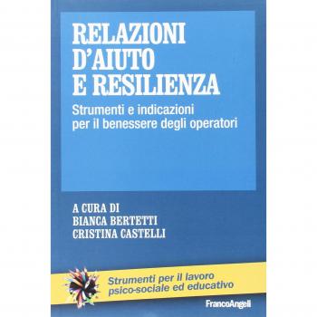 Relazioni d'aiuto e resilienza. Strumenti e indicazioni per il benessere degli operatori
