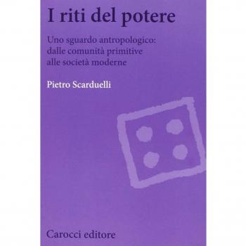 I riti del potere. Uno sguardo antropologico: dalle comunità primitive alle società moderne