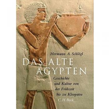 Das Alte Ägypten: Geschichte und Kultur von der Frühzeit bis zu Kleopatra