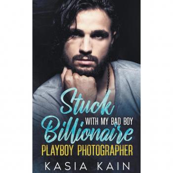 Stuck with My Bad Boy Billionaire Playboy Photographer
