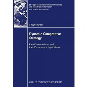 Dynamic Competitive Strategy: Path Characteristics and their Performance Implications