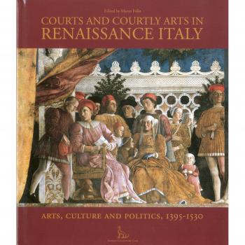 Courts and Courtly Arts in Renaissance Italy