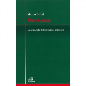 Darsi pace. Un manuale di liberazione interiore