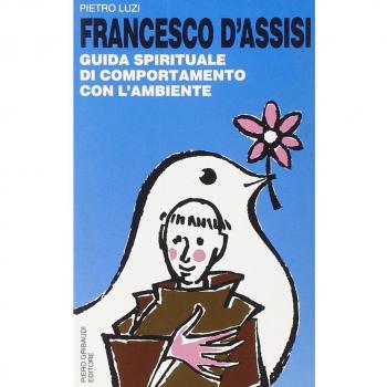 Francesco d'Assisi. Guida spirituale di comportamento con l'ambiente