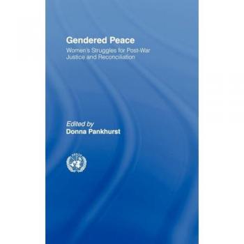 Gendered Peace: Women's Struggles for Post-War Justice and Reconciliation (Routledge / UNRISD Research in Gender and Development, Band 2)