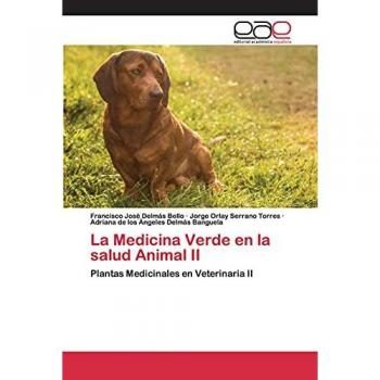 La Medicina Verde en la salud Animal II, Fachbücher von Jorge Orlay Serrano Torres, Francisco José Delmás Bello, Adriana de los Ángeles Delmás Banguela