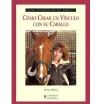 Cómo crear un vínculo con su caballo (Tapa blanda).