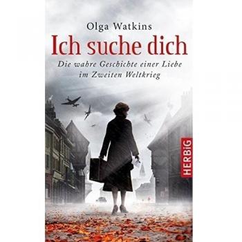 Ich suche dich: Die wahre Geschichte einer Liebe im Zweiten Weltkrieg.
