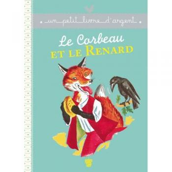 Un Petit Livre D'Argent...: Le Corbeau ET Le Renard