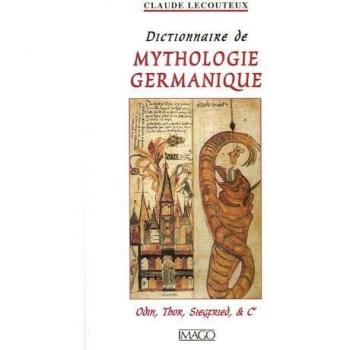 Dictionnaire de mythologie germanique : Odin, Thor, Siegfried & Cie