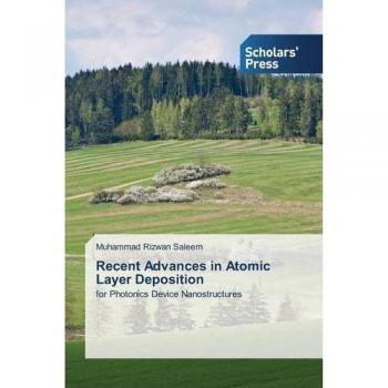 Recent Advances in Atomic Layer Deposition