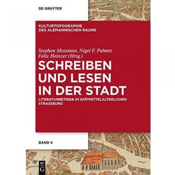 Schreiben und Lesen in der Stadt: Literaturbetrieb im spätmittelalterlichen Straßburg