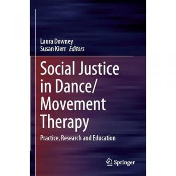 Social Justice in Dance/Movement Therapy: Practice, Research and Education