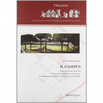 Il campus. Organizzazione e funzione di uno spazio pubblico in età romana. Le testimonianze in Italia e nelle province occidentali