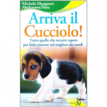 Arriva il cucciolo! Tutto quello che occorre sapere per farlo crescere nel migliore dei modi