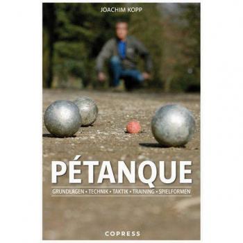 Pétanque: Grundlagen, Technik, Taktik, Training, Spielformen