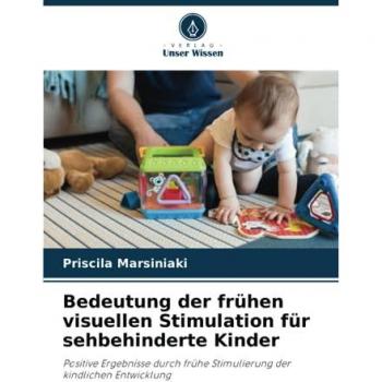 Marsiniaki, Priscila: Bedeutung der frühen visuellen Stimulation für sehbehinderte Kinder