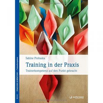 Training in der Praxis: Trainerkompetenz auf den Punkt gebracht