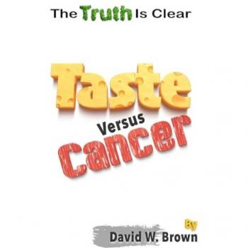 Taste Versus Cancer: The Truth Is Clear