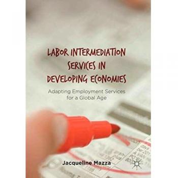 Labor Intermediation Services in Developing Economies: Adapting Employment Services for a Global Age