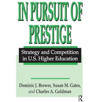 In Pursuit of Prestige: Strategy and Competition in U.S. Higher Education
