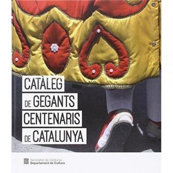 CATÀLEG DE GEGANTS CENTENARIS DE CATALUNYA