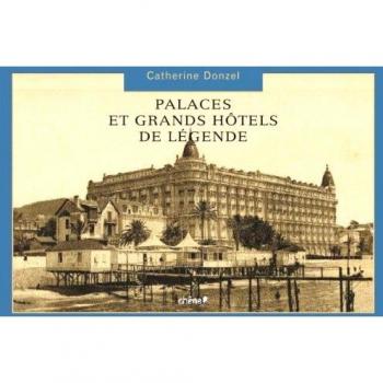 Palaces et Grands Hôtels de légende
