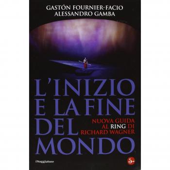 L' inizio e la fine del mondo. Nuova guida al «Ring» di Richard Wagner