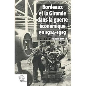 Bordeaux et la Gironde dans la guerre économique 1914-1919