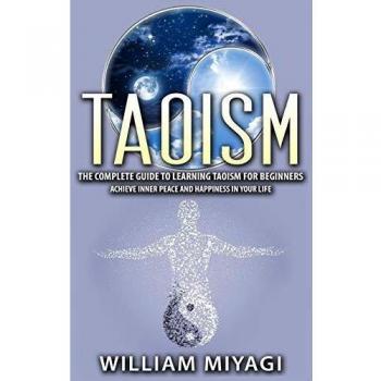 Taoism: The Complete Guide to Learning Taoism for Beginners