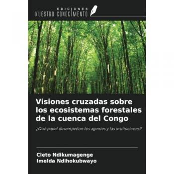 Ndikumagenge, Cleto: Visiones cruzadas sobre los ecosistemas forestales de la cuenca del Congo