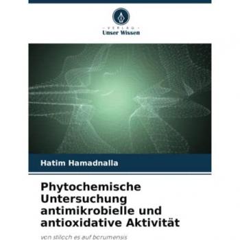 Phytochemische Untersuchung antimikrobielle und antioxidative Aktivität: von stiloch es auf borumensis