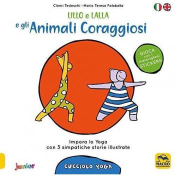 Lillo e Lalla e gli animali coraggiosi. Cucciolo yoga. Con adesivi