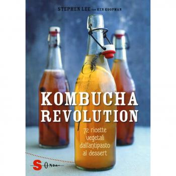 Kombucha Revolution. 72 ricette vegetali dall'antipasto al dessert. Ediz. illustrata