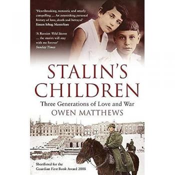 Stalin's Children: Three Generations of Love and War