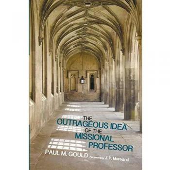 The Outrageous Idea of the Missional Professor