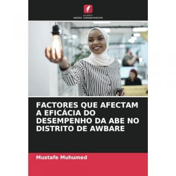 Muhumed, Mustafe: FACTORES QUE AFECTAM A EFICÁCIA DO DESEMPENHO DA ABE NO DISTRITO DE AWBARE