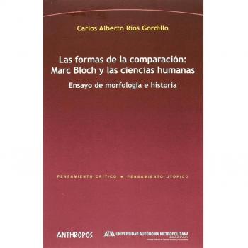 Formas De La Comparacion: Marc Bloch Y Las Ciencias Humanas, Las