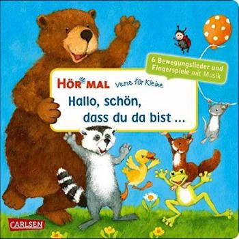 Various Hör Mal (Soundbuch): Verse Für Kleine: Hallo, Schön, Dass Du Da Bist ...: Und Andere Bewegungslieder Und Fingerspiele Mit Musik Und Anleitungen Ab 18 Monaten