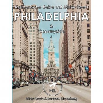 Reeh, Mirko: Philadelphia, Kulinarische Reise mit Mirko Reeh