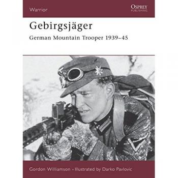 Gebirgsjäger: German Mountain Trooper 1939-45