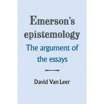 Emerson's Epistemology: The Argument of the Essays