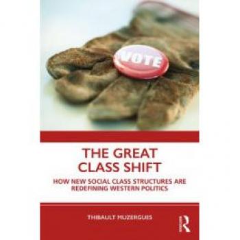 The Great Class Shift: How New Social Class Structures are Redefining Western Politics