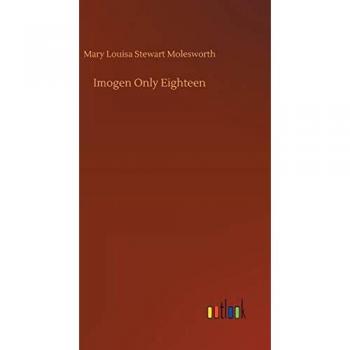 Molesworth, Mary Louisa Stewart: Imogen Only Eighteen