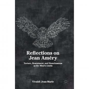Reflections on Jean Améry: Torture, Resentment, and Homelessness as the Mind's Limits