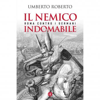Il nemico indomabile. Roma contro i Germani